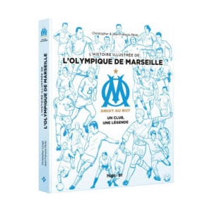 L'histoire illustrée de l'Olympique de Marseille - Un club, une légende | Jean-François Pérès, Christopher (ISBN: 9782755640175)