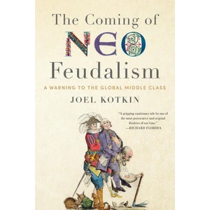 Coming of Neo-Feudalism | Joel Kotkin (ISBN: 9781641772846)