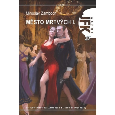 Žamboch Ing. Miroslav - JFK 037 Město mrtvých I