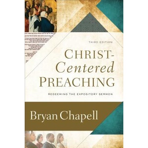 Christ-Centered Preaching - Redeeming the Expository Sermon | Bryan Chapell (ISBN: 9780801099748)