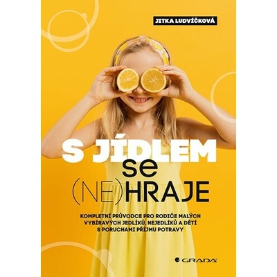 S jídlem se (ne)hraje - Jitka Ludvíčková