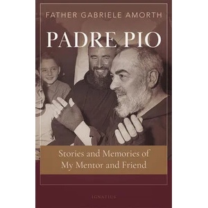 Padre Pio: Stories and Memories of My Mentor and Friend | Gabriele Amorth (ISBN: 9781621644408)