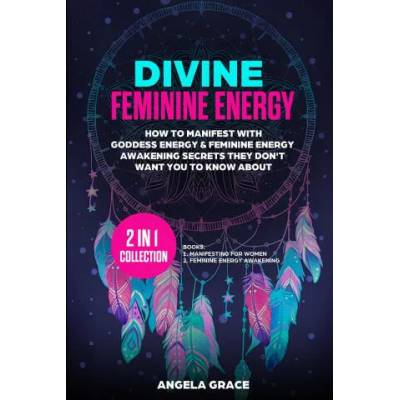 Divine Feminine Energy | Angela Grace