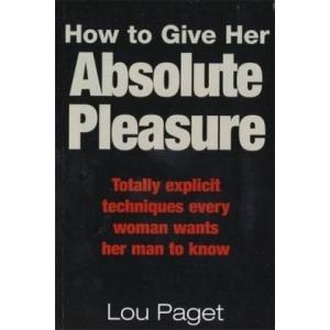 Little, Brown Book Group How To Give Her Absolute Pleasure | Lou Paget