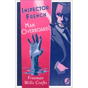 Inspector French: Man Overboard! | Freeman Wills Crofts (ISBN: 9780008393151)