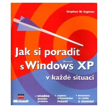 Jak si poradit s Microsoft Windows XP v každé situaci - Stephen W. Sagman