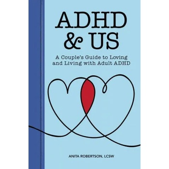 ADHD & Us: A Couple's Guide to Loving and Living with Adult ADHD