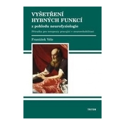 Vyšetření hybných funkcí z pohledu neurofyziologie - František Véle