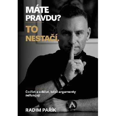 Máte pravdu? To nestačí. - Radim Pařík