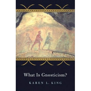 What Is Gnosticism? | Karen L. King (ISBN: 9780674017627)