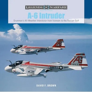 A-6 Intruder: Grumman's All-Weather Interdictor from Vietnam to the Persian Gulf (ISBN: 9780764362767)