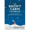 The Snowy Cabin Cookbook: Meals and Drinks for Adventurous Days and Cozy Nights Hanel Marnie
