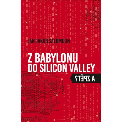 Z Babylonu do Silicon Valley a zpět - Jan Jakub Šalomoun