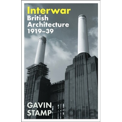 Interwar : British Architecture 1919-39 - Gavin Stamp