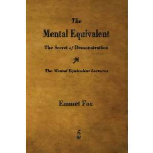 Mental Equivalent | Emmet Fox (ISBN: 9781603865944)
