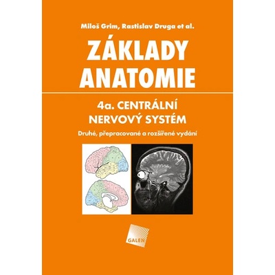 ZÁKLADY ANATOMIE. 4a. Centrální nervový systém - Druhé, přepracované a rozšířené vydání