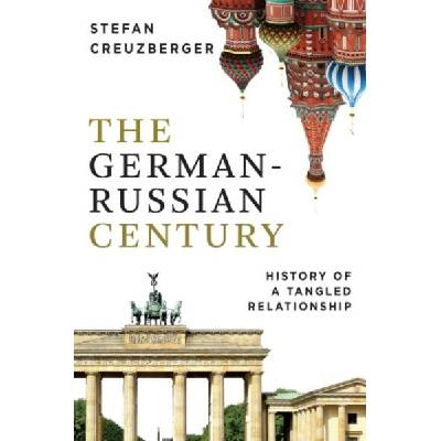 German-Russian Century | Stefan Creuzberger