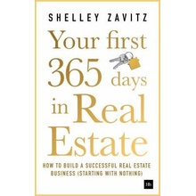 Your First 365 Days in Real Estate - How to build a successful real estate business starting with nothing Zavitz ShelleyPaperback