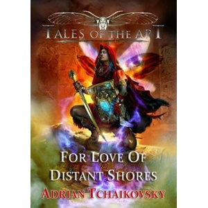 For Love of Distant Shores | Adrian Tchaikovsky (ISBN: 9781910935712)