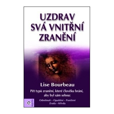 Uzdrav svá vnitřní zranění - Lise Bourbeau