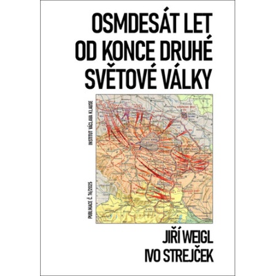 Osmdesát let od konce druhé světové války | Jiří Weigl, Ivo Strejček