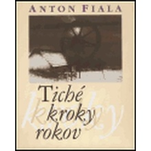 Tiché kroky rokov - Fiala Anton