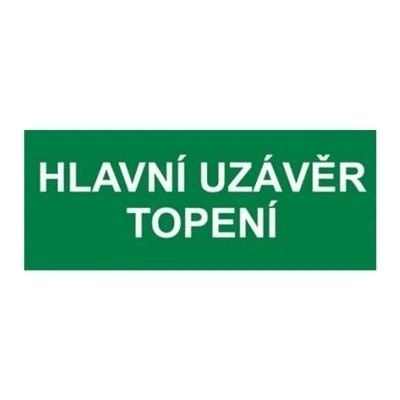 Informační cedulka Hlavní uzávěr topení 20x8 cm – Zbozi.Blesk.cz