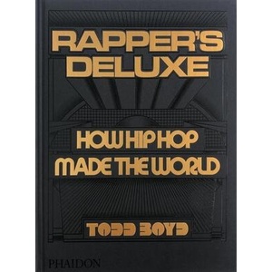 Rapper's Deluxe: How Hip Hop Made the World | Boyd, Todd (ISBN: 9781838666224)