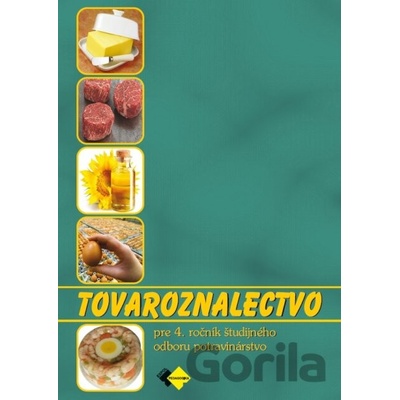 Tovaroznalectvo pre 4. ročník ŠO 2940 6 potravinárstvo