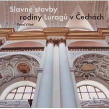 Slavné stavby rodiny Luragů v Čechách - Pavel Vlček