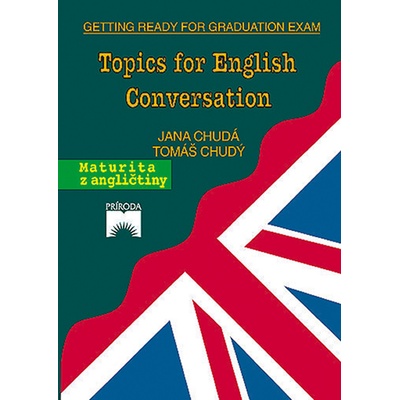Topics for English Conversation - Tomáš Chudý; Jana Chudá