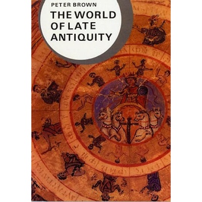 World of Late Antiquity AD 150-750 | Peter Robert Lamont Brown