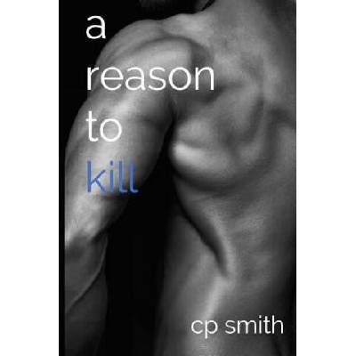A Reason To Kill | Cp Smith