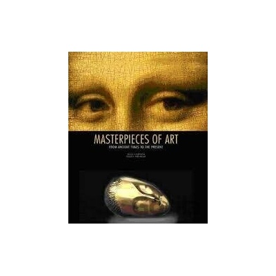 Masterpieces of Art From Ancient Times to the Present - Lucia Gasparini