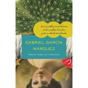 La increible y triste historia de la Candida Erendira y de su abuela desalmada / The Incredible and Sad Tale of Innocent Erendira and Her Heartless Gr | Gabriel Garcia Marquez (ISBN: 9780307475787)