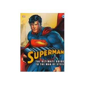 Superman: The Ultimate Guide to The Man of Steel (2013)