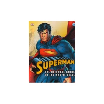 Superman: The Ultimate Guide to The Man of Steel