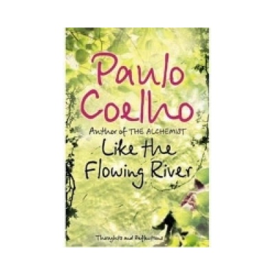 Like the Flowing River: Thoughts and Reflections - P. Coelho