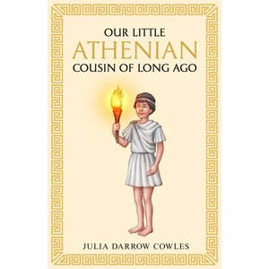 Our little Athenian cousin of long ago | Julia Darrow Cowles (ISBN: 9781761831454)