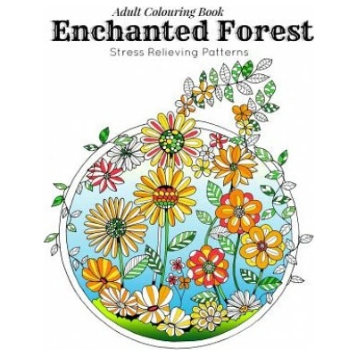 Adult Coloring Book: Stress Relieving Patterns - Enchanted Forest Coloring Book for Adults Relaxation(adult colouring books, adult colourin