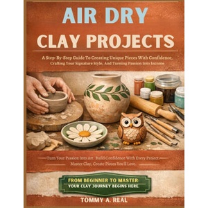 AIR DRY CLAY PROJECTS | TOMMY A. REAL (2026)