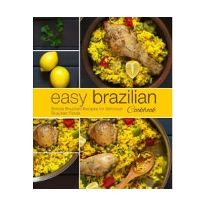 Easy Brazilian Cookbook: Simple Brazilian Recipes for Delicious Brazilian Foods (2nd Edition) | Booksumo Press (ISBN: 9781794107014)