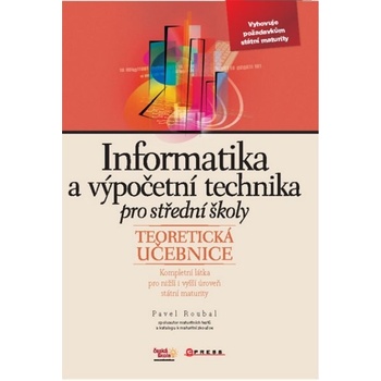 Informatika a výpočetní technika pro střední školy - Teoretická učebnice - Teoretická učebnice - Pavel Roubal