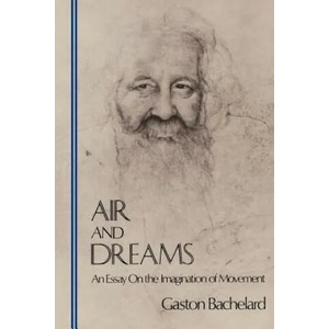 Air and Dreams: An Essay on the Imagination of Movement | Gaston Bachelard, Edith And Frederick Farrell (ISBN: 9780911005134)