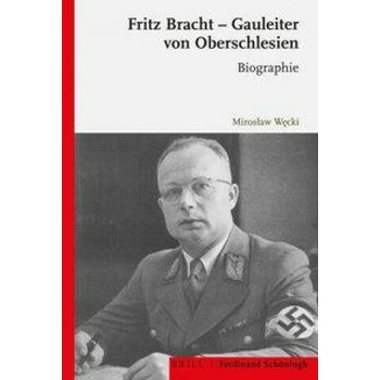 Fritz Bracht - Gauleiter von Oberschlesien