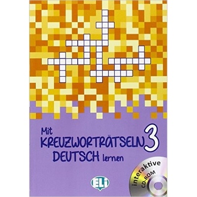 Mit Kreuzworträtseln Deutsch lernen 3 Fortgeschrittene cvičebnica