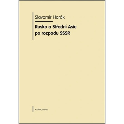 Rusko a Střední Asie po rozpadu SSSR - Slavomír Horák