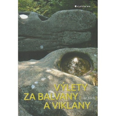 Výlety za balvany a viklany - Ivan Klich