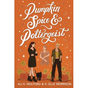 Pumpkin Spice and Poltergeist | K. Elle Morrison (ISBN: 9781923184176)