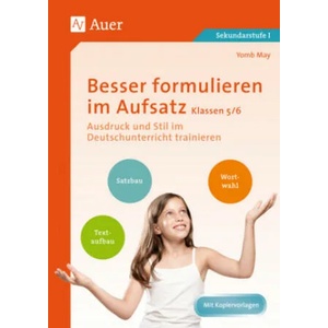 Besser formulieren im Aufsatz Klassen 5/6 | Yomb May (ISBN: 9783403078326)